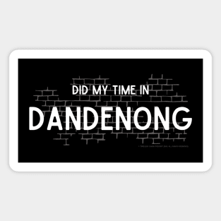 Did My Time In Dandenong Magnet